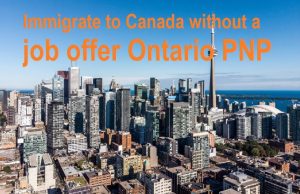 Immigrate to Canada without a job offer Ontario PNP