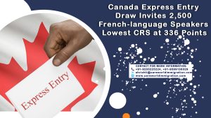 Canada Express Entry Draw Invites 2,500 French-language Speakers; Lowest CRS at 336 Points